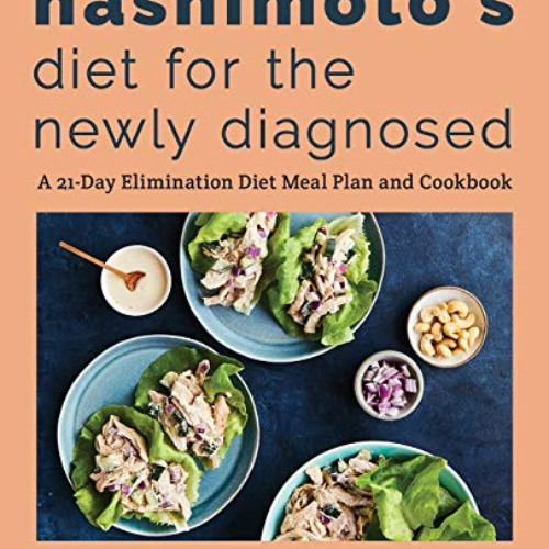 [Free] PDF ✏️ Hashimoto's Diet for the Newly Diagnosed: A 21-Day Elimination Diet Mea