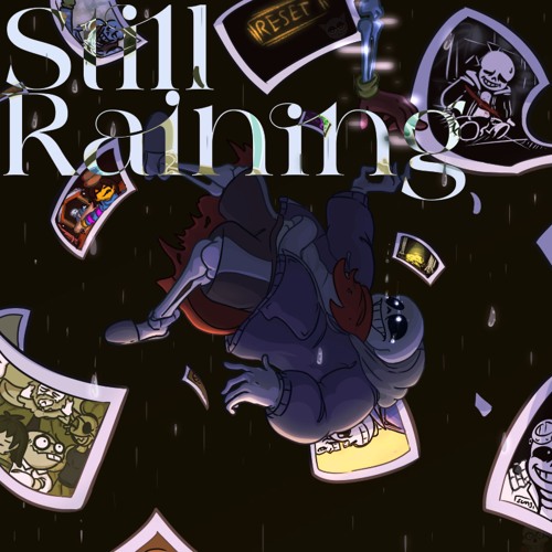 [TEARS IN THE RAIN] STILL RAINING