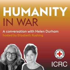 Episode 2: Humanitarian law and policy - a reflection with Helen Durham