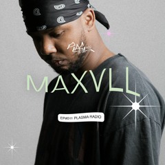 EP#011 🪱 Maxvll x Plasma Radio