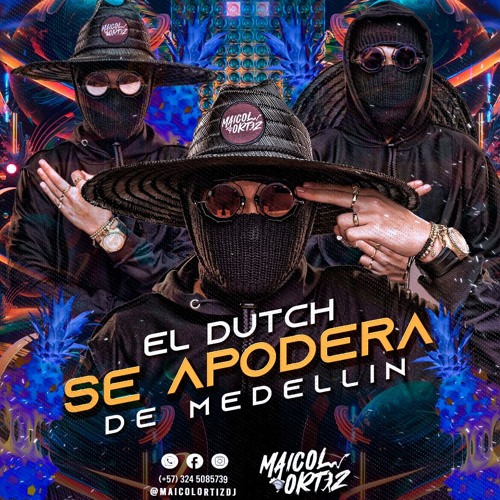 EL DUTCH SE APODERA DE MEDELLIN