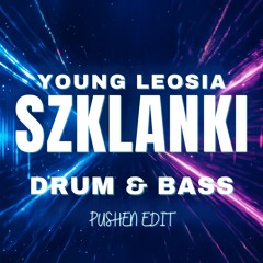 YOUNG LEOSIA - SZKLANKI ALE TO DRUM AND BASS (PUSHEN EDIT) FREE DOWNLOAD EXTENDED