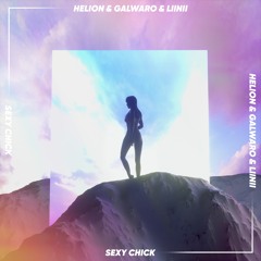 Galwaro & Helion- Sexy Chick (ft. LIINII)