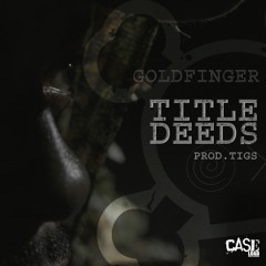 Goldfinger - Title Deeds - Prod. Tigs