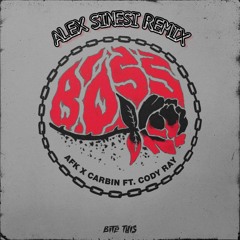AFK X Carbin - Boss Ft Cody Ray (Alex Sinesi Remix)
