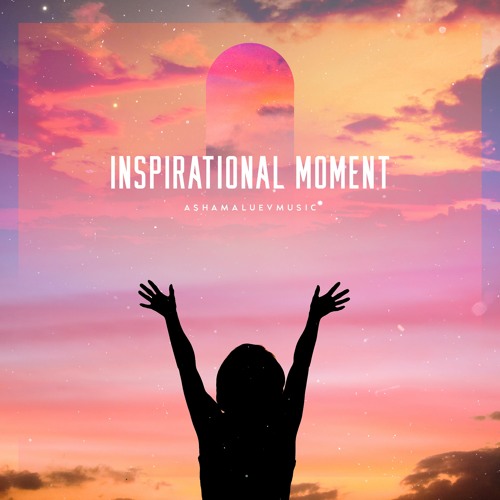 Stream Inspirational Moment - Beautiful Cinematic Background Music For  Videos and Films (DOWNLOAD MP3) by AShamaluevMusic | Listen online for free  on SoundCloud