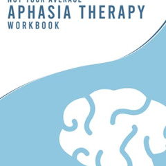 [FREE] PDF 📔 Not Your Average Aphasia Therapy Workbook (Not Your Average Workbooks)