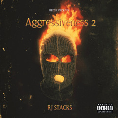 RJ STACKS - Aggressiveness 2