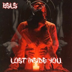 BSLS - Lost Inside You