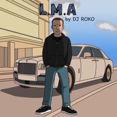 L.M.A Feat DJ Roko