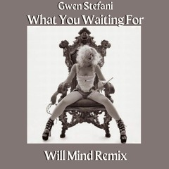 Gwen Stefani - What You Waiting For (Will Mind Remix)