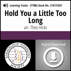 Hold You a Little Too Long (TTBB) - Preview
