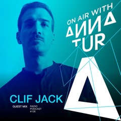 Anna Tur presents Clif Jack - PODCAST 128