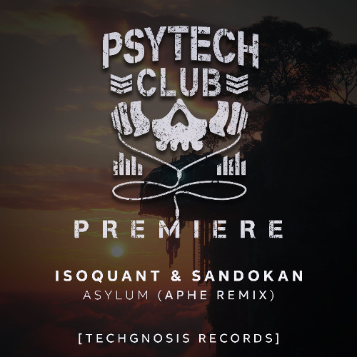 PREMIERE: IsoQuant & Sandokan - Asylum (Aphe Remix) [Techgnosis Records]