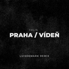 CALIN - PRAHA / VÍDEŇ (LUISDEMARK Extended Remix) 2023