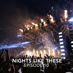 Nights Like These Episode 10 - By NUAHS (Big Room Mix - Featuring Avicii, Tiesto, Zedd & Many More)