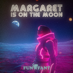 Margaret Is On The Moon