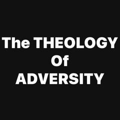 The Theology of Adversity