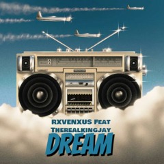 Dream Feat. TheRealKingJay