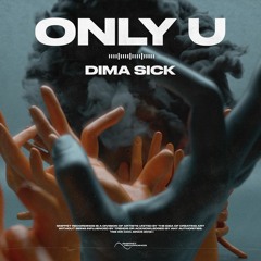 Dima Sick - Only U
