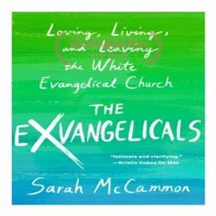 (Download) The Exvangelicals: Loving, Living, and Leaving the White Evangelical Church *Books