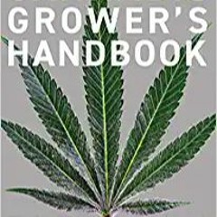 READ ⚡️ DOWNLOAD Cannabis Grower's Handbook: The Complete Guide to Marijuana and Hemp Cultivation Co