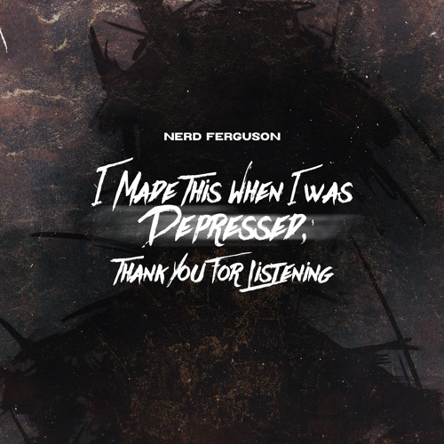 I Made This When I Was Depressed, Thank You for Listening