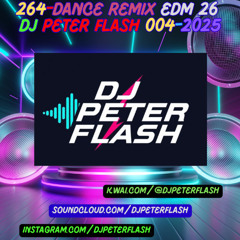 264-DANCE REMIX EDM 26 DJ PETER FLASH 04-2025