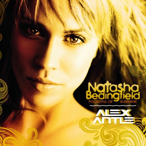Natasha Bedingfield - Pocketful Of Sunshine (Alex Antle Remix)