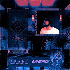 Opski Radio Show - Gameirox #048