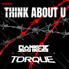 SLONKERS x TORQUE - THINK ABOUT YOU [FREE DOWNLOAD]