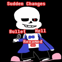 Sudden Changes - Bullet Hell Renamed V3