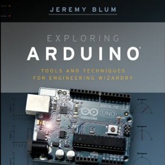 [GET] KINDLE PDF EBOOK EPUB Exploring Arduino: Tools and Techniques for Engineering Wizardry by  Jer