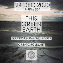 This Green Earth w/ Carl Ritger - 24Dec2020