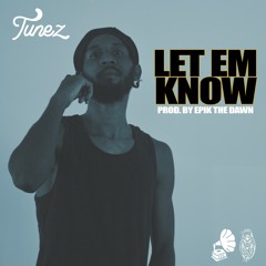 Let Em Know (Prod. by Epik The Dawn)