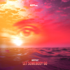 Sixstylez - Let Somebody Go