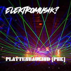 Elektromusik ? (Hardtekk) Plattenbaukind [PBK]