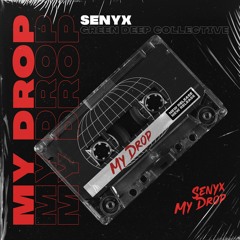 Senyx - My Drop (Original Mix) [FREE DOWNLOAD]