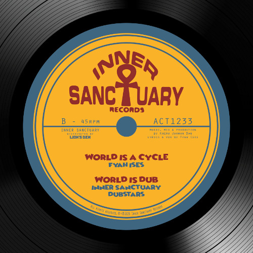 Fyah Ises x Inner Sanctuary Dubstars - World Is A Cycle + World Is Dub