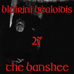 Blúiríní Béaloidis 27 - The Banshee (with Professor Patricia Lysaght)