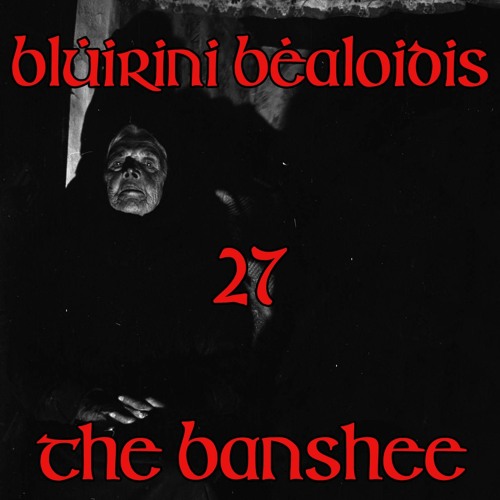 Blúiríní Béaloidis Episode 27 - The Banshee (with Professor Patricia Lysaght)