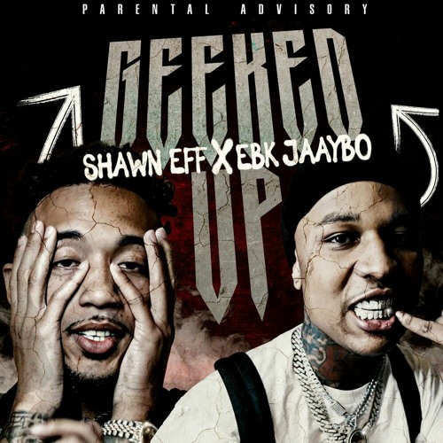 Shawn Eff & EBK Jaaybo — Geeked Up