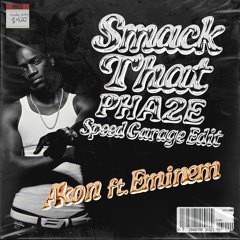 Akon- Smack That (PHA2E Speed Garage Edit) [FREE DL]