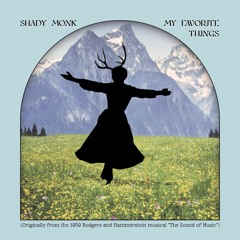 Shady Monk - My Favorite Things (Originally from 'The Sound of Music')