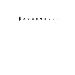 excuses