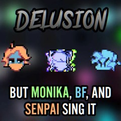 [FNF - VS. IMPOSTOR V4] DELETION - Delusion, But Monika, Senpai, And BF Sing It