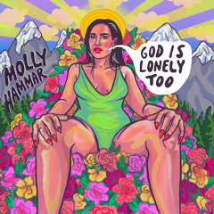 Stream Molly Hammar | Listen to God Is Lonely Too playlist online ...