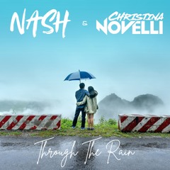 NASH & Christina Novelli - Through The Rain (Radio Edit)