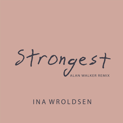 Strongest - Ina Wroldsen Ft Alan Walker. #inawroldsen #alanwalker