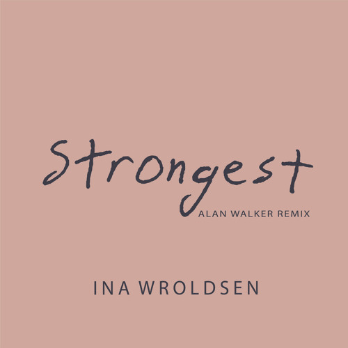 Strongest - Ina Wroldsen ( Alan Walker ) Xtreme Urban Rmx - Dj Moico Rmx by  Dj Moico Rmx: Listen on Audiomack